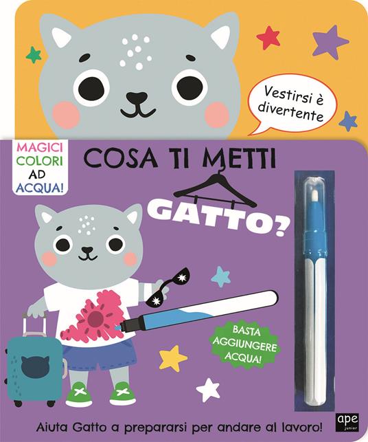 Cosa ti metti gatto? Ediz. a colori. Con pennarello magico - copertina