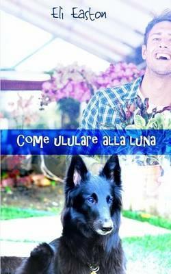 Come ululare alla luna - Eli Easton - copertina