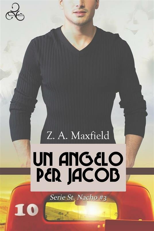 Un angelo per Jacob. St. Nacho. Vol. 2 - Z. A. Maxfield - ebook