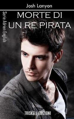 Morte di un re pirata. Adrien English - Josh Lanyon - copertina