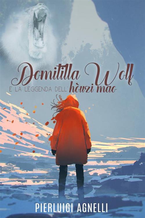 Domitilla Wolf e la leggenda dell'hòuzi mao - Pierluigi Agnelli - ebook