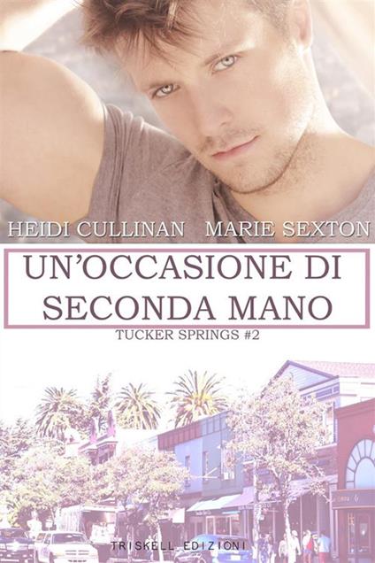 Un’occasione di seconda mano - Heidi Cullinan,Marie Sexton - ebook