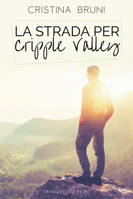 La strada per Cripple Valley - Cristina Bruni - ebook