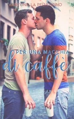 Per una macchia di caffè - Antonella Pellegrino - copertina