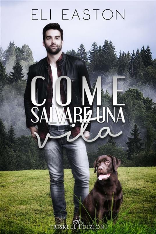 Come salvare una vita - Eli Easton - ebook