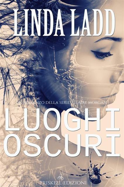 Luoghi oscuri. Claire Morgan - Linda Ladd,Cristina Bruni - ebook