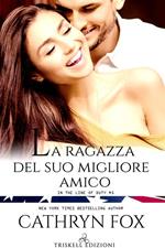 La ragazza del suo migliore amico. In the line of duty. Vol. 5