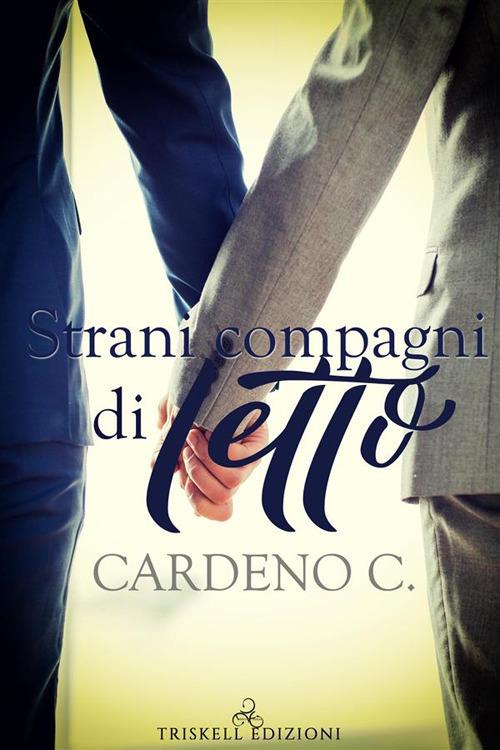 Strani compagni di letto - C. Cardeno - ebook