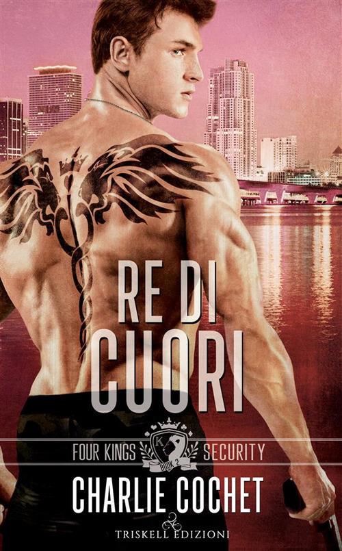 Re di cuori. Four Kings security - Charlie Cochet,Emanuela Graziani - ebook