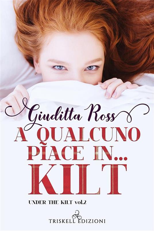 A qualcuno piace in... kilt. Under the kilt. Vol. 2 - Giuditta Ross - ebook