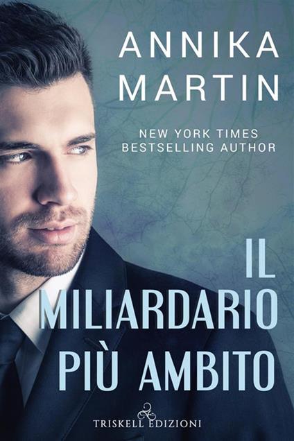 Il miliardario più ambito - Annika Martin,Silvia Giordani - ebook