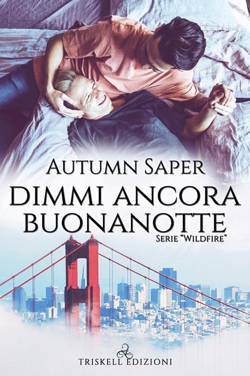 Dimmi ancora buonanotte. Wildfire - Autumn Saper - ebook