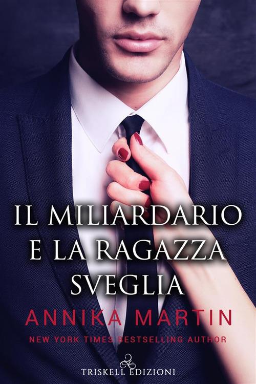 Il miliardario e la ragazza sveglia - Annika Martin,Silvia Giordani - ebook