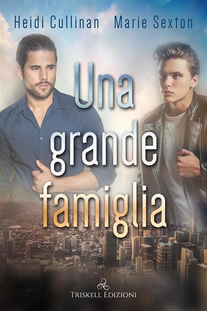 Una grande famiglia - Heidi Cullinan,Marie Sexton,Alessandra Pannozzo - ebook