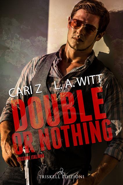 Double or nothing. Ediz. italiana - Cari Z.,L. A. Witt - copertina