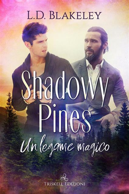 Shadowy Pines. Un legame magico - L. D. Blakeley,Erika Arcoleo - ebook