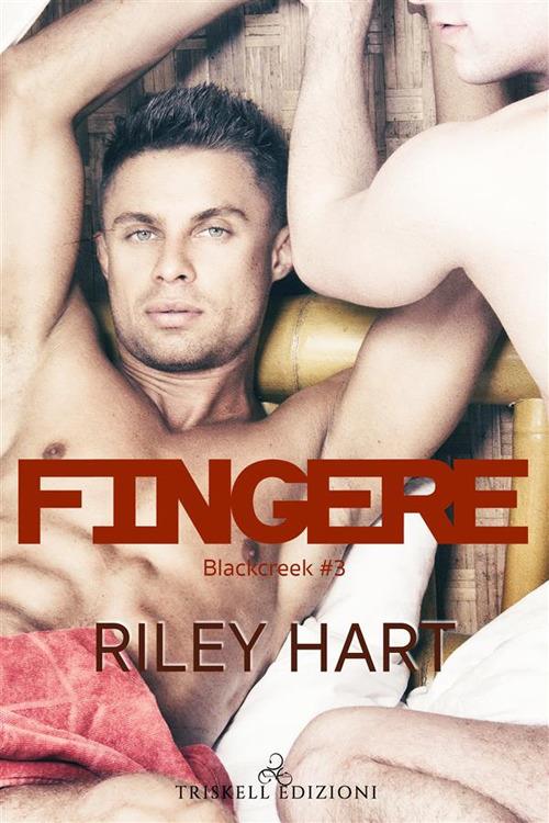 Fingere. Blackcreek. Vol. 3 - Riley Hart,Medea Mannara - ebook