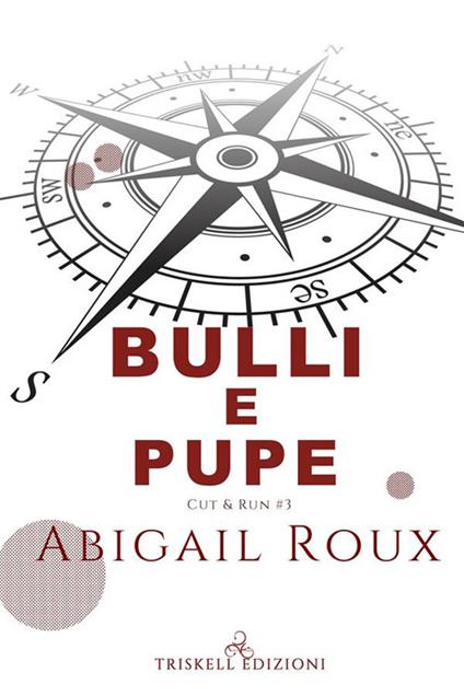 Bulli e pupe. Cut & run. Vol. 3 - Abigail Roux,Emanuela Graziani - ebook