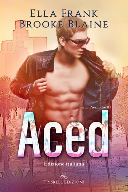 Aced. Ediz.italiana - Brooke Blaine,Ella Frank,Cristina Tormen - ebook