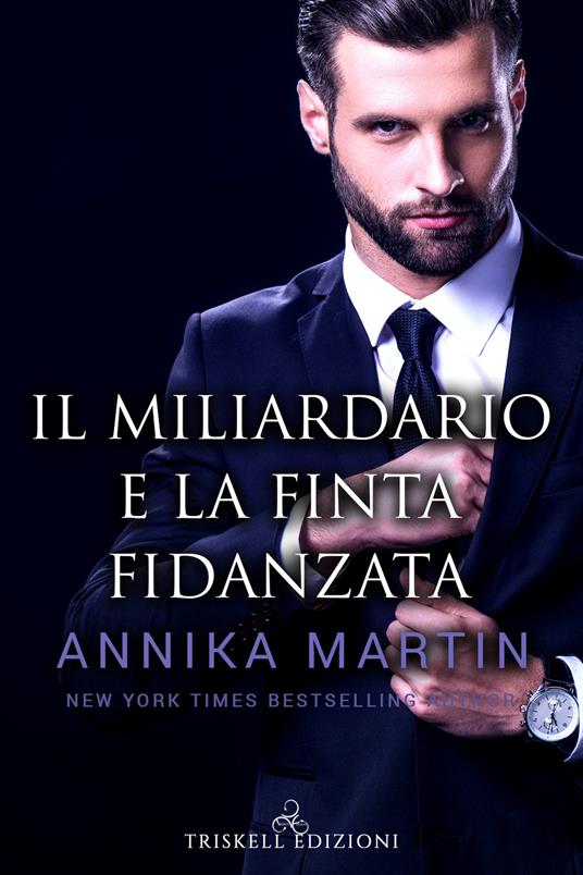 Il miliardario e la finta fidanzata - Annika Martin - copertina