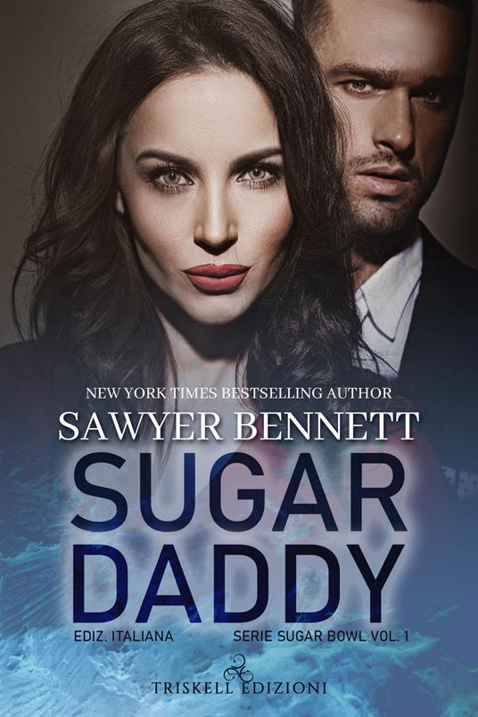 Sugar daddy. Sugar bowl. Ediz. italiana. Vol. 1 - Sawyer Bennett,Chiara Fazzi - ebook