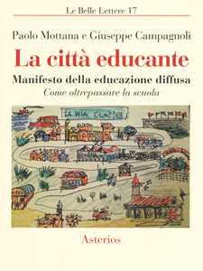 La città educante. Manifesto della educazione diffusa. Come oltrepassare la scuola