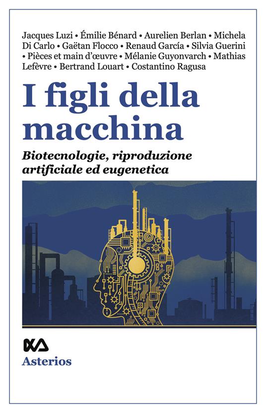 I figli della macchina. Biotecnologie, riproduzione artificiale ed eugenetica - copertina