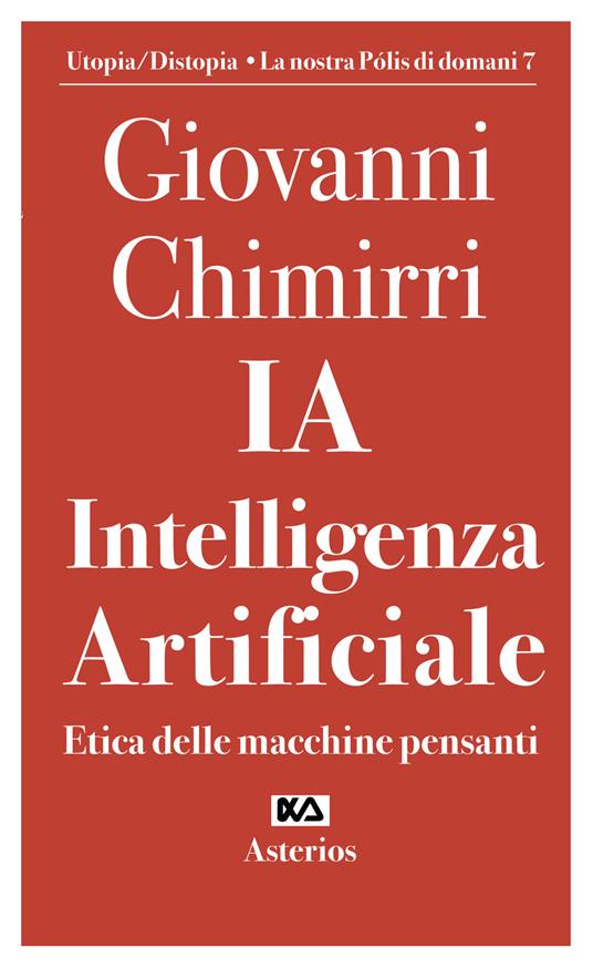 Ia. Intelligenza artificiale. Etica delle macchine pensanti - Giovanni Chimirri - copertina