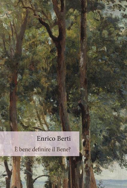 È bene definire il bene? - Enrico Berti - ebook