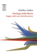 Patologia della libertà. Saggio sulla non-identificazione