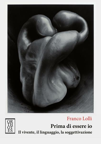 Prima di essere io. Il vivente, il linguaggio, la soggettivazione - Franco Lolli - copertina