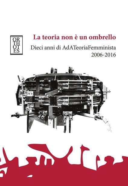 La teoria non è un ombrello. Dieci anni di AdATeoriaFemminista 2006-2016 - Stefania Tarantino - copertina