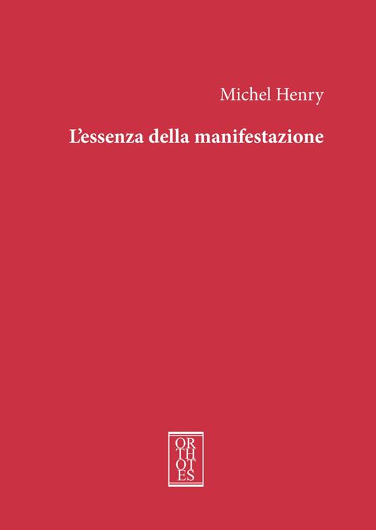 L'essenza della manifestazione. Ediz. integrale - Michel Henry - copertina