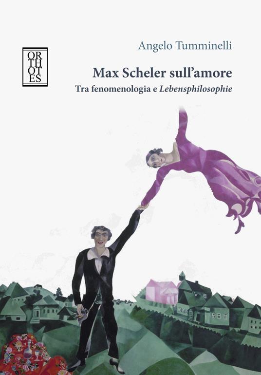 Max Scheler sull'amore. Tra fenomenologia e «lebensphilosophie» - Angelo Tumminelli - copertina