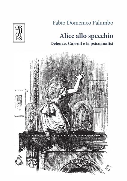 Alice allo specchio. Deleuze, Carroll e la psicoanalisi - Fabio Domenico Palumbo - copertina