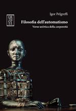 Filosofia dell'automatismo. Verso un'etica della corporeità