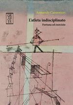 L' atleta indisciplinato. Fortuna ed esercizio