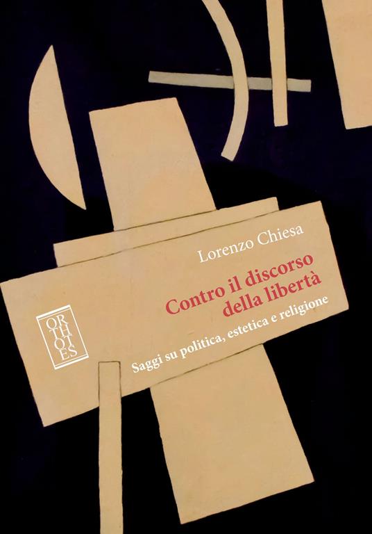 Contro il discorso della libertà. Saggi su politica, estetica e religione - Lorenzo Chiesa,Laura Basile,Gioele P. Cima,Luigi Francesco Clemente - ebook