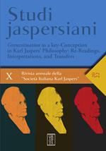 Studi jaspersiani. Rivista annuale della società italiana Karl Jaspers. Ediz. italiana, inglese, francese e tedesca (2022). Vol. 10: Grenzsituation as a key-Conception in Karl Jaspers' philosophy: re-readings, interpretations, and transfers