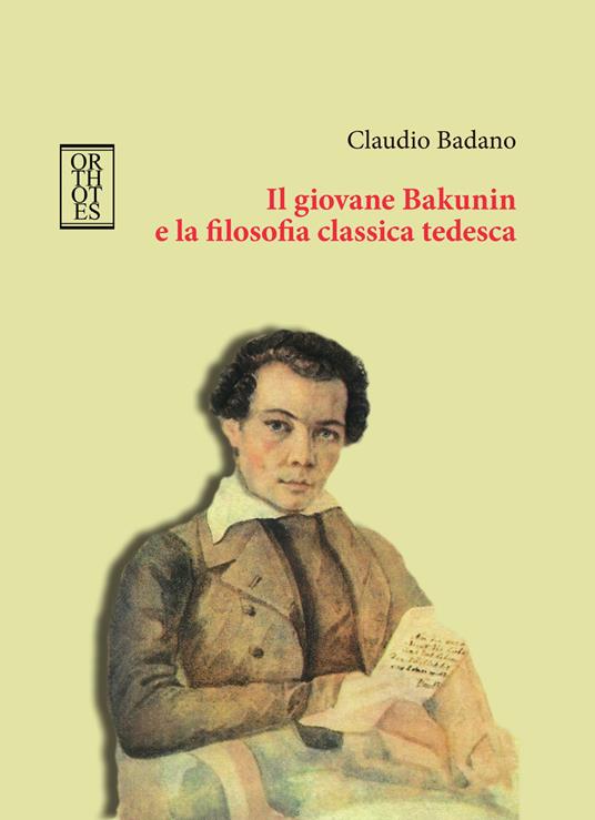 Il giovane Bakunin e la filosofia classica tedesca - Claudio Badano - copertina