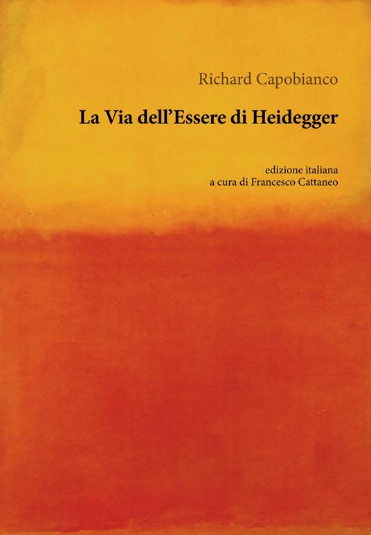 La via dell'essere di Heidegger - Richard Capobianco - copertina