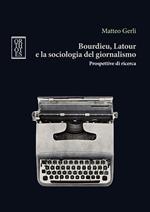 Bourdieu, Latour e la sociologia del giornalismo. Prospettive di ricerca