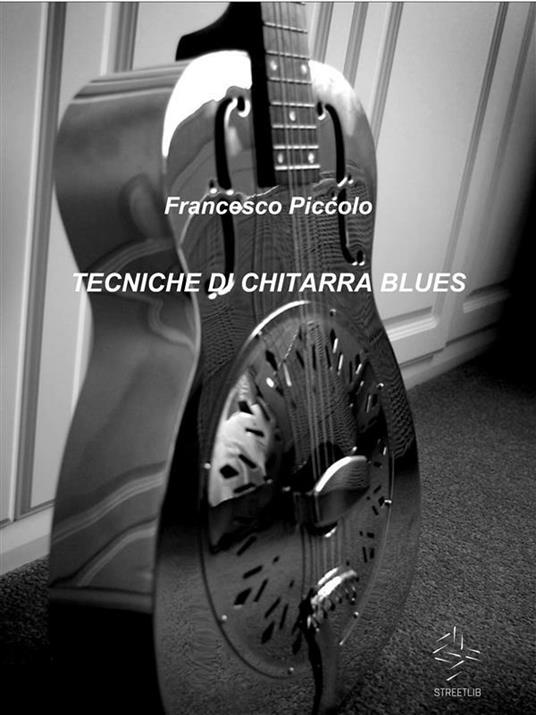 Tecniche di chitarra blues - Piccolo, Francesco - Ebook - EPUB3 con Adobe  DRM | IBS
