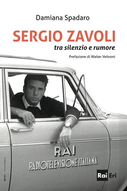 Sergio Zavoli. Tra silenzio e rumore - Damiana Spadaro - ebook