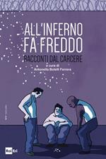 All'inferno fa freddo. Racconti dal carcere