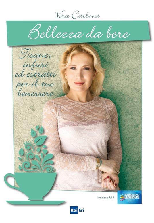 Bellezza da bere. Tisane, infusi ed estratti per il tuo benessere - Vira Carbone - ebook