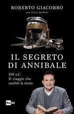 Il segreto di Annibale. 218 a.C. Il viaggio che cambiò la storia