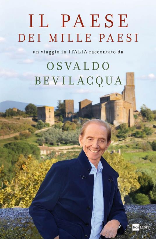 Il paese dei mille paesi. Un viaggio in Italia raccontato da Osvaldo Bevilacqua - Osvaldo Bevilacqua - ebook