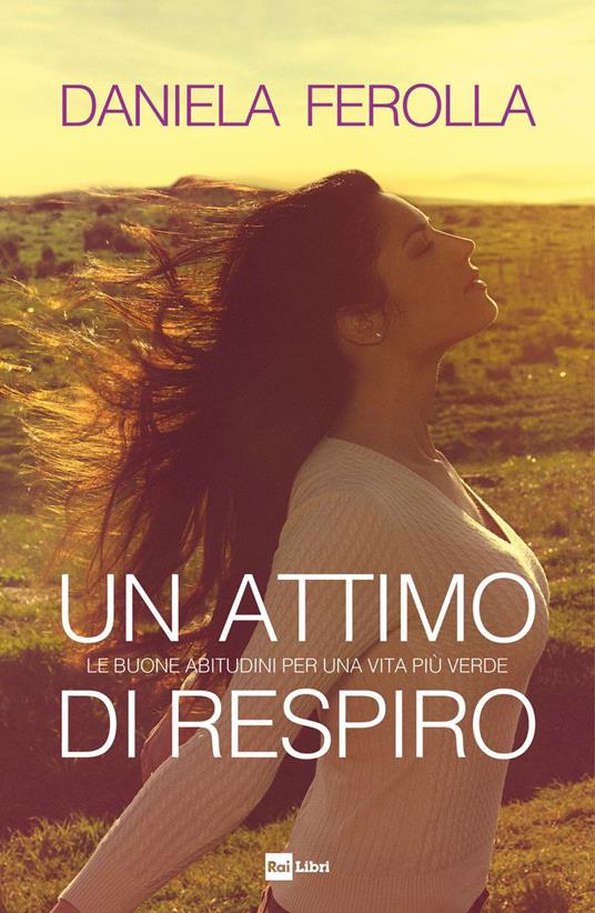 Un attimo di respiro. Le buone abitudini per una vita più verde - Daniela Ferolla - ebook