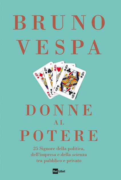 Donne al potere. 25 signore della politica, dell'impresa e della scienza tra pubblico e privato - Bruno Vespa - ebook